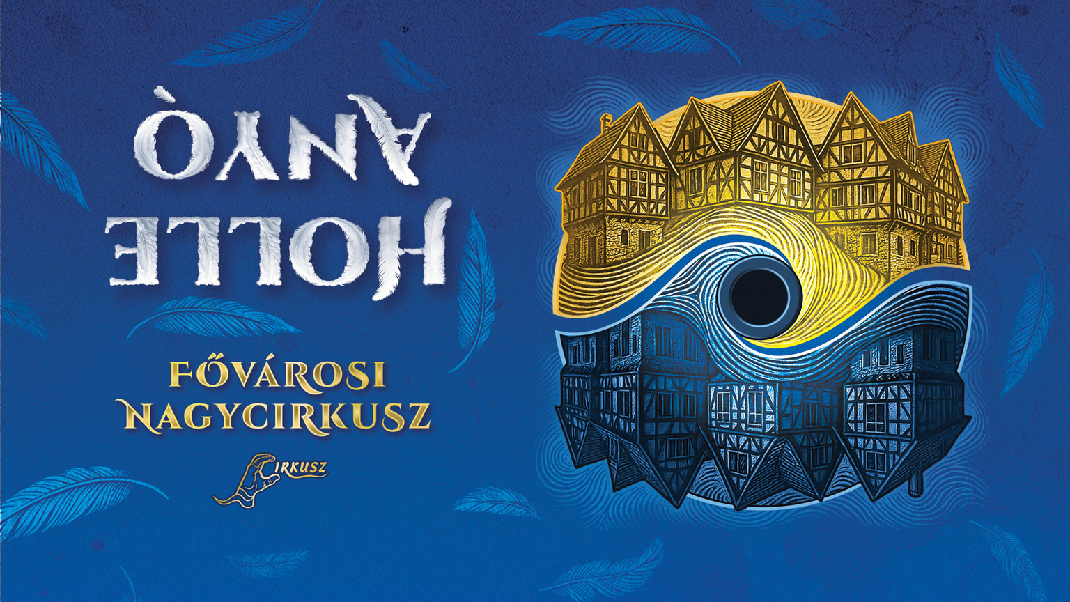A Fővárosi Nagycirkusz bemutatja: HOLLE ANYÓ