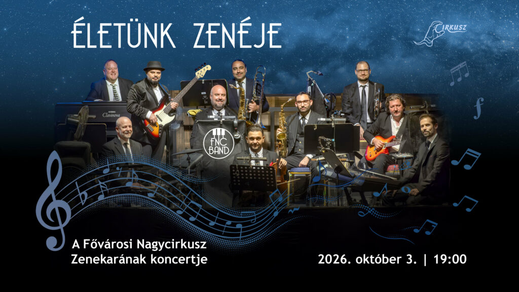 Életünk Zenéje - A Fővárosi Nagycirkusz Zenekarának koncertje